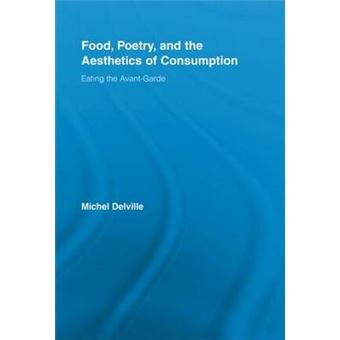 Food, Poetry, and the Aesthetics of Consumption - Eating the Avant-Garde - Paperback - 2012 - 1