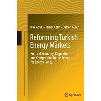 Reforming Turkish Energy Markets - Political Economy, Regulation and Competition in the Search for Energy Policy - Paperback - 2014 - 1