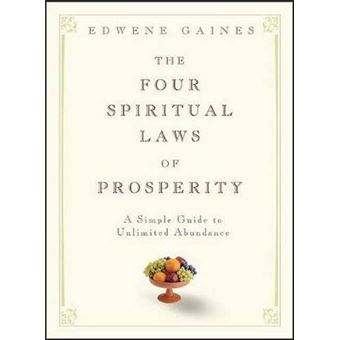 The Four Spiritual Laws Of Prosperity A Simple Guide To Unlimited Abundance - 1