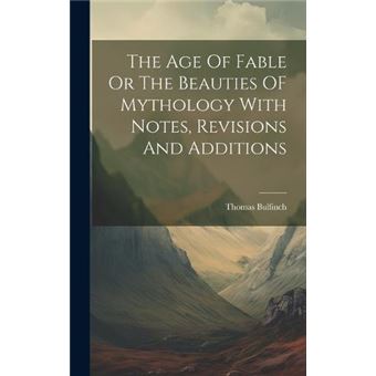 The Age Of Fable Or The Beauties Of Mythology With Notes Revisions And Additions - 1
