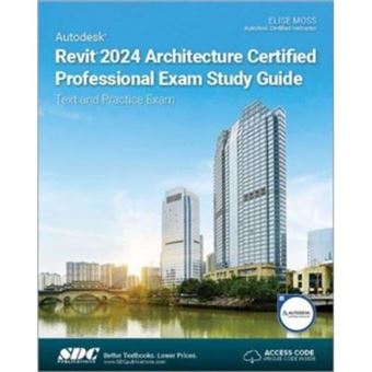 Autodesk Revit 2024 Architecture Certified Professional Exam Study Guide By Elise Moss - 1