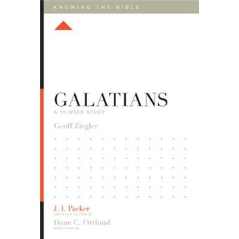 Galatians A 12Week Study Knowing The Bible - 1