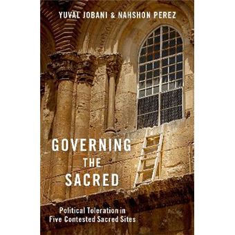 Governing The Sacred Political Toleration In Five Contested Sacred Sites - 1