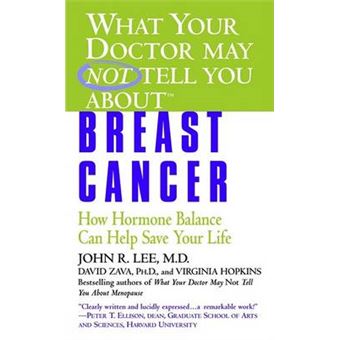 What Your Doctor May Not Tell You Abouttm Breast Cancer How Hormone Balance Can Help Save Your Life What Your Doctor May Not Tell You Aboutpaperback - 1