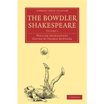 "The Bowdler Shakespeare - In Which Nothing is Added to the Original Text; but Those Words and Expressions are Omitted Which Cannot with Propriety be Read Aloud in a Family - Paperback - 2009" - 1