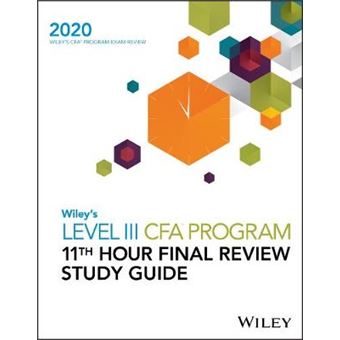 Wileys Level Iii Cfa Program 11Th Hour Final Review Study Guide 2020 - 1