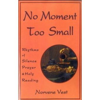 No Moment Too Small : Rhythms of Silence, Prayer, and Holy Reading - 1
