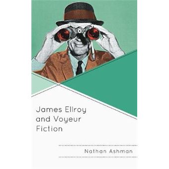 James Ellroy And Voyeur Fiction - 1