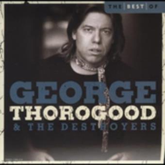 Best Of George Thorogood & Destroyers - 1