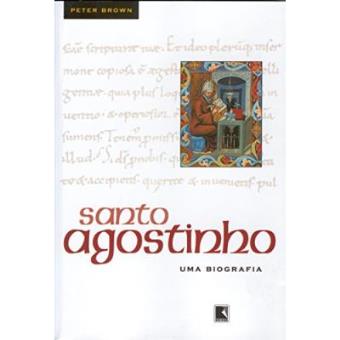 Santo Agostinho, Uma Biografia - 1