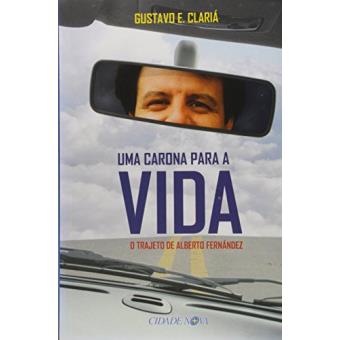 Uma Carona Para A Vida - O Trajeto De Alberto Fernandez - 1