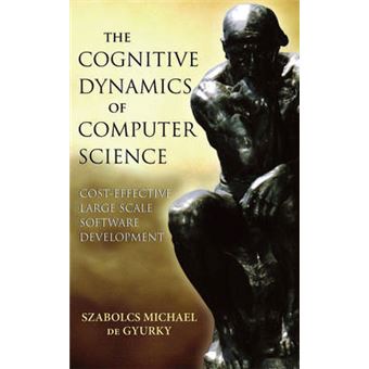 The Cognitive Dynamics of Computer Science - Cost Effective Large Scale Software Development - Hardback - 2006 - 1