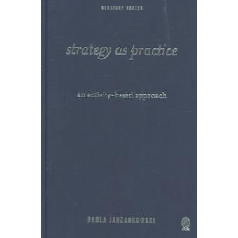 Strategy As Practice An Activity Based Approach Hardback 2005 - 