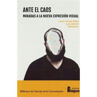 Ante El Caos. Miradas A La Nueva Expresión Visual. - 1