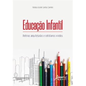 Educação Infantil: Rotinas Arquitetadas E Cotidianos Vividos - 1