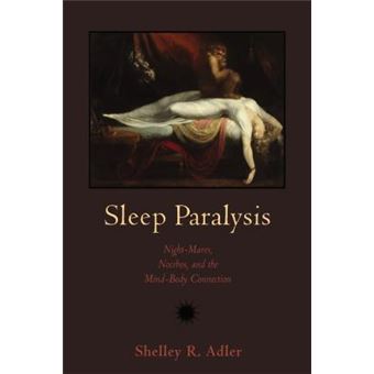 Sleep Paralysis : Night-mares, Nocebos and the Mind-Body Connection - 1