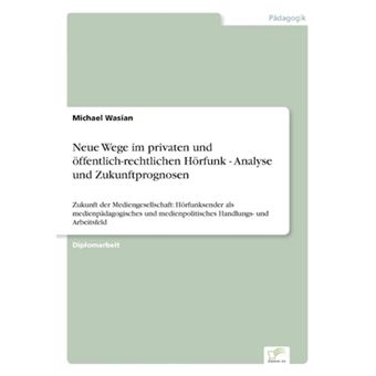 Neue Wege Im Privaten Und Offentlich-Rechtlichen Horfunk - Analyse Und Zukunftprognosen - Paperback / softback - 2002 - 1