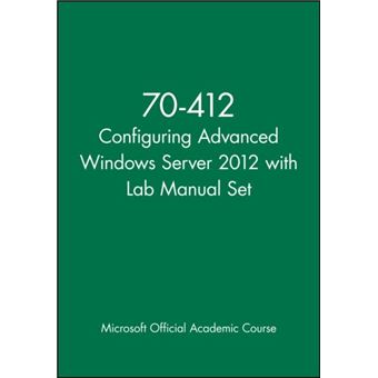70412 Configuring Advanced Windows Server 2012 With Lab Manual Set By Microsoft Official Academic Course - 1
