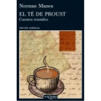 El Té De Proust.Cuentos Reunidos - Manea, Norman - 1