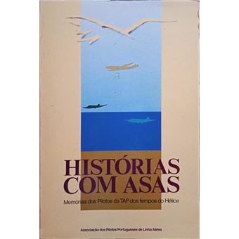 Histórias com asas, memórias dos pilotos da tap dos tempos do hélice. - 1