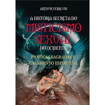 A História Secreta do Misticismo Sexual do Ocidente - 1