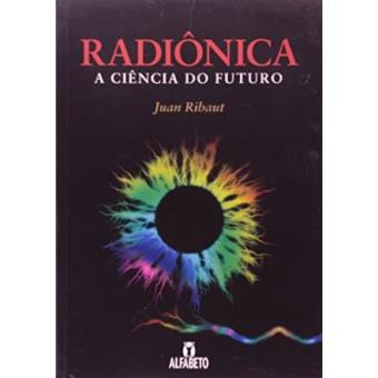 Radiônica. A Ciência Do Futuro - 1