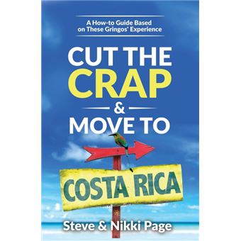 cut The Crap Move To Costa Rica Paperback - - 1