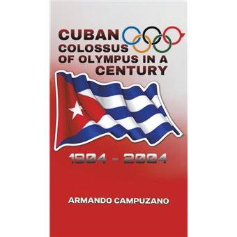 Cuban Colossus Of Olympus In A Century By Armando Campuzano - 1