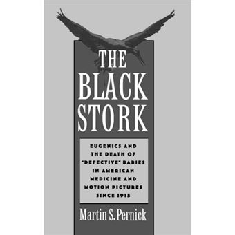 The Black Stork - Eugenics and the Death of Defective Babies in American Medicine and Motion Pictures Since 1915 - Hardback - 1995 - 1