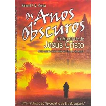Os Anos Obscuros Da Mocidade de Jesus Cristo - 1