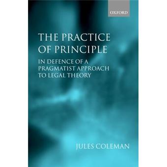 The Practice of Principle : In Defence of a Pragmatist Approach to Legal Theory - 1