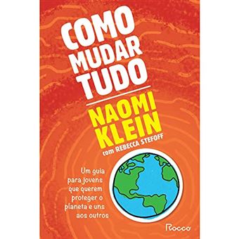 Como Mudar Tudo: Um Guia Para Jovens Que Querem Proteger O Planeta E Uns Aos Outros - 1