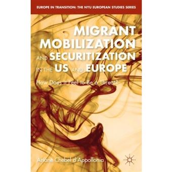 Migrant Mobilization and Securitization in the US and Europe - How Does it Feel to be a Threat? - Hardback - 2015 - 1