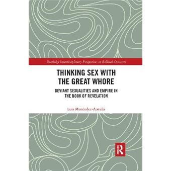 Thinking Sex With The Great Whore Deviant Sexualities And Empire In The Book Of Revelation - 1