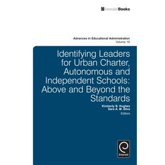Identifying Leaders For Urban Charter, Autonomous And Independent Schools: Above And Beyond The Standards (Advances In Educational Administration) - [Version Originale] - 1