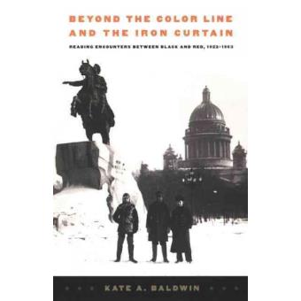 Beyond the Color Line and the Iron Curtain - Reading Encounters Between Black and Red, 1922-1963 - Paperback - 2002 - 1