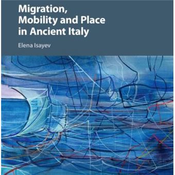 Migration, Mobility And Place In Ancient Italy - 1