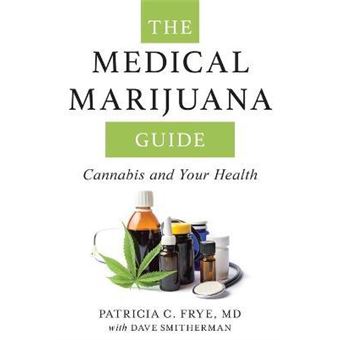 The Medical Marijuana Guide : Cannabis and Your Health - 1