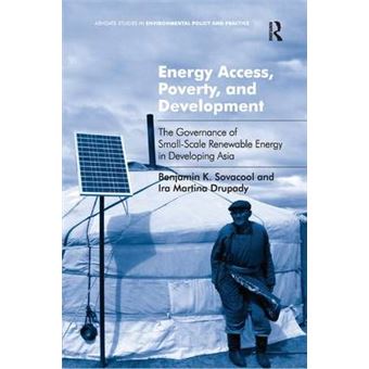 Energy Access, Poverty, And Development The Governance Of Smallscale Renewable Energy In Developing Asia Ashgate Studies In Environmental Policy And Practice - 1
