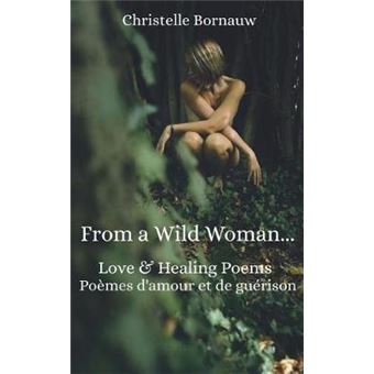From A Wild Woman: Love & Healing Poems - Po - 1