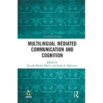 Multilingual Mediated Communication And Cognition The Iatis Yearbook - 1