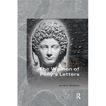 The Women Of Pliny'S Letters Women Of The Ancient World - 1