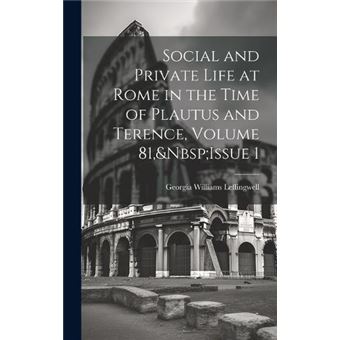 Social And Private Life At Rome In The Time Of Plautus And Terence Volume 81Nbspissue 1 - 1
