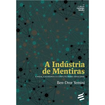 A Indústria de Mentiras - a Mídia, a Academia e o Conflito Árabe-Israelense - 1