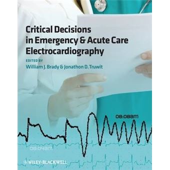 Critical Decisions in Emergency and Acute Care Electrocardiography - Paperback - 2009 - 1