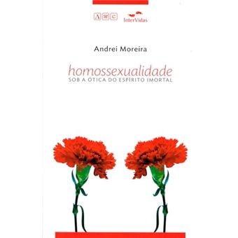 Homossexualidade Sob A Ótica Do Espírito Imortal - 1