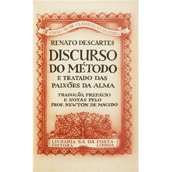 Discurso do método e tratado das paixões da alma. [1.ª edição] - 1