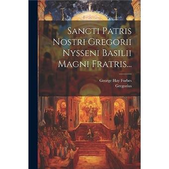 Sancti Patris Nostri Gregorii Nysseni Basilii Magni Fratris... - 1