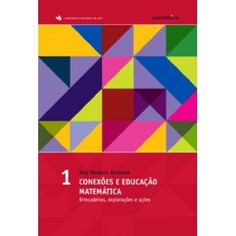 Conexões E Educação Matemática. Brincadeiras, Explorações E Ações - 1