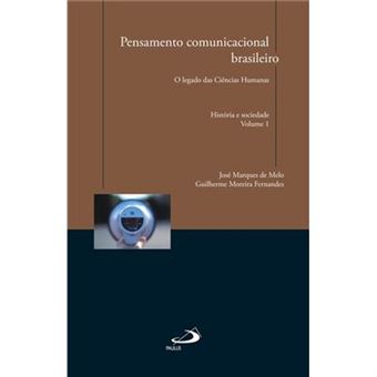 Pensamento Comunicacional Brasileiro. O Legado Das Ciências Humanas. História E Sociedade - Volume2 - 1